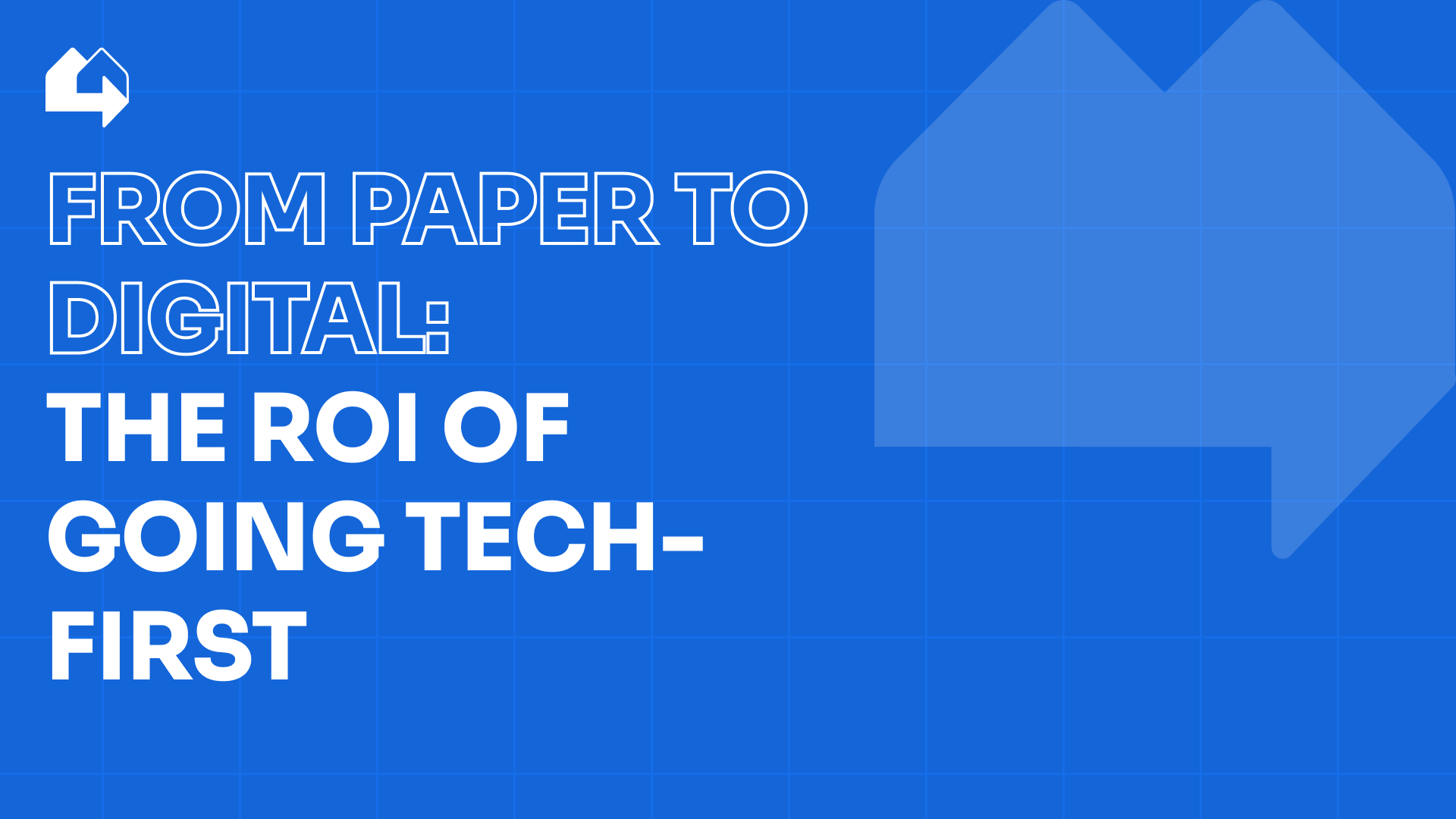 From paper to digital: The ROI of going tech-first